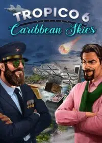 Elektronická licence PC hry Tropico 6 - Caribbean Skies STEAM